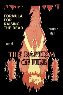 Fórmula para resucitar a los muertos y el bautismo de fuego - Formula for Raising the Dead and the Baptism of Fire