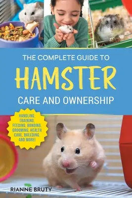 La guía completa para el cuidado y la tenencia de hámsters: Razas, recintos, manejo, adiestramiento, alimentación, vinculación, acicalamiento, cuidado de la salud, cría, - The Complete Guide to Hamster Care and Ownership: Covering Breeds, Enclosures, Handling, Training, Feeding, Bonding, Grooming, Health Care, Breeding,