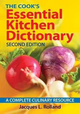 Diccionario esencial de cocina del cocinero: Un completo recurso culinario - The Cook's Essential Kitchen Dictionary: A Complete Culinary Resource