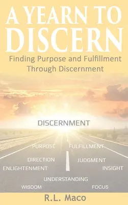 El anhelo de discernir: Encontrar el propósito y la plenitud a través del discernimiento - A Yearn To Discern: Finding Purpose And Fulfillment Through Discernment