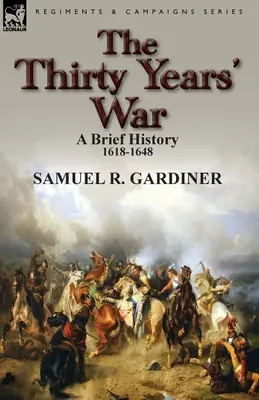 La Guerra de los Treinta Años: breve historia, 1618-1648 - The Thirty Years' War: a Brief History, 1618-1648