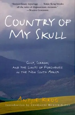 El país de mi calavera: Culpa, dolor y los límites del perdón en la nueva Sudáfrica - Country of My Skull: Guilt, Sorrow, and the Limits of Forgiveness in the New South Africa