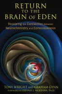 Retorno al cerebro del Edén: Restaurar la conexión entre neuroquímica y conciencia - Return to the Brain of Eden: Restoring the Connection Between Neurochemistry and Consciousness