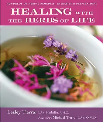 Curación con las hierbas de la vida: Cientos de remedios, terapias y preparaciones a base de hierbas - Healing with the Herbs of Life: Hundreds of Herbal Remedies, Therapies, and Preparations