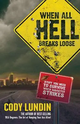 Cuando se desata el infierno: Lo que necesitas para sobrevivir en caso de catástrofe - When All Hell Breaks Loose: Stuff You Need to Survive When Disaster Strikes