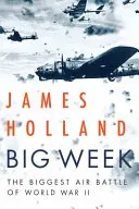 La gran semana: La mayor batalla aérea de la Segunda Guerra Mundial - Big Week: The Biggest Air Battle of World War II