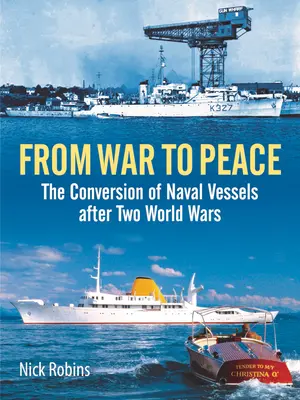 De la guerra a la paz: La reconversión de los buques de guerra tras las dos guerras mundiales - From War to Peace: The Conversion of Naval Vessels After Two World Wars