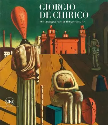 Giorgio de Chirico: El rostro cambiante del arte metafísico - Giorgio de Chirico: The Changing Face of Metaphysical Art