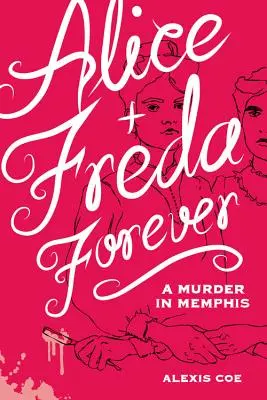 Alicia y Freda para siempre: Un asesinato en Memphis - Alice + Freda Forever: A Murder in Memphis