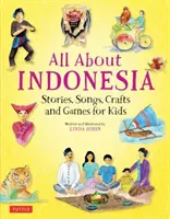 Todo sobre Indonesia: cuentos, canciones, manualidades y juegos para niños - All about Indonesia: Stories, Songs, Crafts and Games for Kids