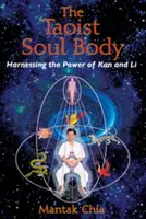 El cuerpo del alma taoísta: aprovechar el poder de Kan y Li - The Taoist Soul Body: Harnessing the Power of Kan and Li