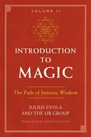 Introducción a la magia, volumen II: El camino de la sabiduría iniciática - Introduction to Magic, Volume II: The Path of Initiatic Wisdom