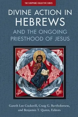 La acción divina en Hebreos: Y el sacerdocio permanente de Jesús - Divine Action in Hebrews: And the Ongoing Priesthood of Jesus