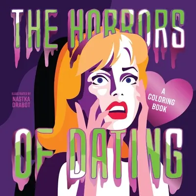 Los horrores de las citas: Un libro para colorear - The Horrors of Dating: A Coloring Book