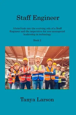 Staff Engineer Book 2: Una breve mirada a la evolución del papel de un ingeniero de plantilla y al imperativo de un liderazgo no directivo en tecnología. - Staff Engineer Book 2: A brief look into the evolving role of a Staff Engineer and the imperative for non-managerial leadership in technology