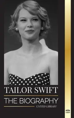 Taylor Swift La biografía de la nueva reina del pop, su impacto mundial y los American Music Awards: de las raíces country a la sensibilidad popati - Taylor Swift: The biography of the new queen of pop, her global impact and American Music Awards - from Country Roots to Pop Sensati