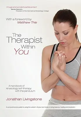 El terapeuta que llevas dentro: Manual de autoterapia kinesiológica con el péndulo - The Therapist Within You: A handbook of kinesiology self-therapy with the pendulum