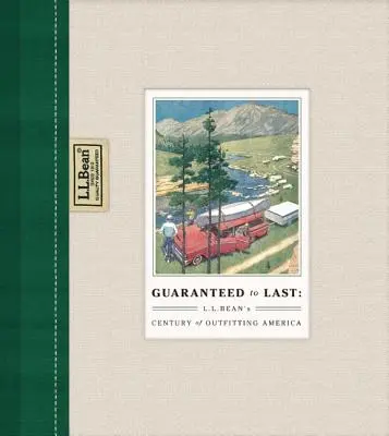 Guaranteed to Last: L.L. Bean's Century of Outfitting America (Garantizado para durar: el siglo de L.L. Bean equipando a América) - Guaranteed to Last: L.L. Bean's Century of Outfitting America