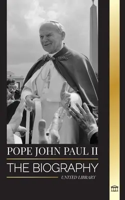 El Papa Juan Pablo II: La Biografía del Papa y su Teología Católica; Lecciones Testimoniales para Vivir la Iglesia, Tesoros y Esperanza - Pope John Paul II: The Biography of The Pope and his Catholic Theology; Witness Lessons for Church Living, Tresholds and Hope