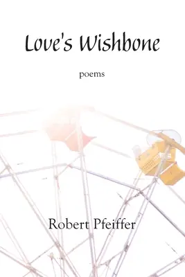 Love's Wishbone: poemas - Love's Wishbone: poems