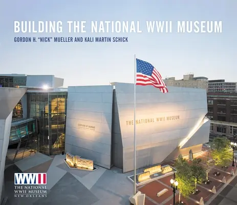 La construcción del Museo Nacional de la Segunda Guerra Mundial - Building the National WWII Museum