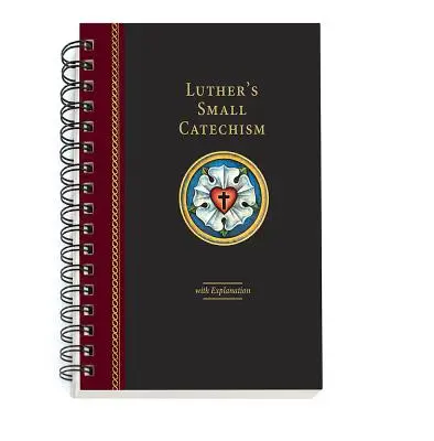 Catecismo Menor de Lutero con Explicación - Edición 2017 encuadernada en espiral - Luther's Small Catechism with Explanation - 2017 Spiral Bound Edition