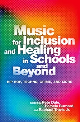 Música para la inclusión y la sanación en las escuelas y fuera de ellas: Hip Hop, Techno, Grime y mucho más - Music for Inclusion and Healing in Schools and Beyond: Hip Hop, Techno, Grime, and More