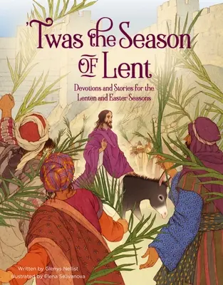 En tiempo de Cuaresma: Devociones y cuentos para la Cuaresma y la Semana Santa - 'Twas the Season of Lent: Devotions and Stories for the Lenten and Easter Seasons