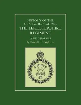 Historia de los Batallones 1º y 2º. del Regimiento de Leicestershire en la Gran Guerra - History of the 1st and 2nd Battalions. the Leicestershire Regiment in the Great War