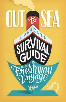 Mar adentro: Guía de supervivencia para padres durante el primer año de universidad - Out to Sea: A Parents' Survival Guide to the Freshman Voyage