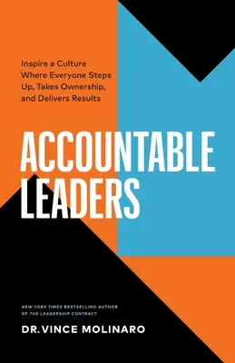 Líderes responsables: Inspire una cultura en la que todos den un paso al frente, asuman su responsabilidad y obtengan resultados - Accountable Leaders: Inspire a Culture Where Everyone Steps Up, Takes Ownership, and Delivers Results