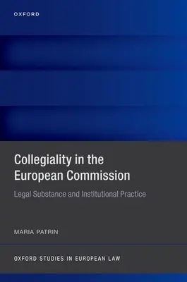 La colegialidad en la Comisión Europea: Sustancia jurídica y práctica institucional - Collegiality in the European Commission: Legal Substance and Institutional Practice