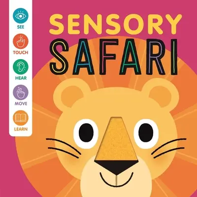 Safari sensorial: Un libro interactivo para bebés que se toca y se siente - Sensory Safari: An Interactive Touch & Feel Book for Babies