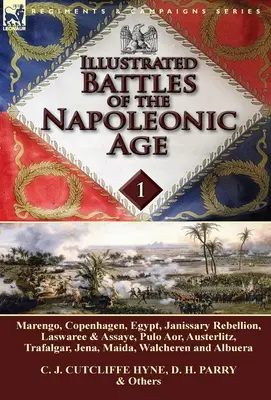 Batallas ilustradas de la era napoleónica-Volumen 1: Marengo, Copenhague, Egipto, Rebelión de los jenízaros, Laswaree y Assaye, Pulo Aor, Austerlitz, Trafalga - Illustrated Battles of the Napoleonic Age-Volume 1: Marengo, Copenhagen, Egypt, Janissary Rebellion, Laswaree & Assaye, Pulo Aor, Austerlitz, Trafalga