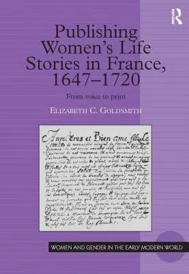 Publicación de relatos de vida de mujeres en Francia, 1647-1720: De la voz a la letra - Publishing Women's Life Stories in France, 1647-1720: From Voice to Print