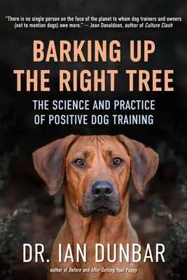 Barking Up the Right Tree: La ciencia y la práctica del adiestramiento positivo de perros - Barking Up the Right Tree: The Science and Practice of Positive Dog Training