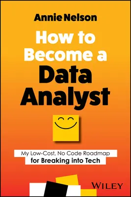 Cómo convertirse en analista de datos: Mi hoja de ruta de bajo coste y sin código para introducirse en la tecnología - How to Become a Data Analyst: My Low-Cost, No Code Roadmap for Breaking Into Tech