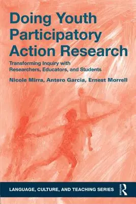 Doing Youth Participatory Action Research: Transformando la indagación con investigadores, educadores y estudiantes - Doing Youth Participatory Action Research: Transforming Inquiry with Researchers, Educators, and Students