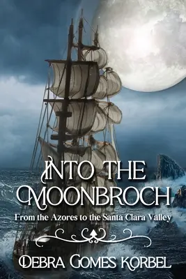 En el Moonbroch: De las Azores al Valle de Santa Clara - Into the Moonbroch: From the Azores to the Santa Clara Valley