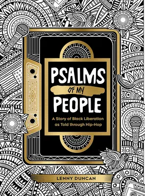 Salmos de mi pueblo: Una historia de liberación negra contada a través del hip-hop - Psalms of My People: A Story of Black Liberation as Told through Hip-Hop