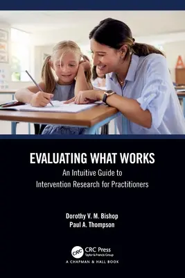 Evaluar lo que funciona: Una guía intuitiva de la investigación de intervenciones para profesionales - Evaluating What Works: An Intuitive Guide to Intervention Research for Practitioners