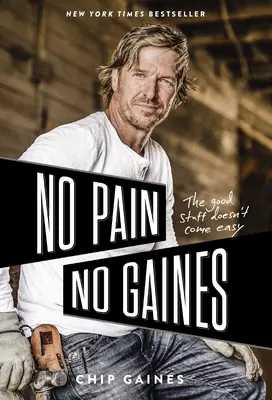 Sin dolor no hay ganancias: Lo bueno no es fácil - No Pain, No Gaines: The Good Stuff Doesn't Come Easy