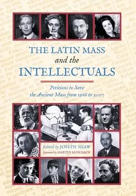 La misa en latín y los intelectuales: Peticiones para salvar la misa antigua de 1966 a 2007 - The Latin Mass and the Intellectuals: Petitions to Save the Ancient Mass from 1966 to 2007