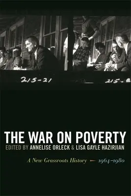 La guerra contra la pobreza: Una nueva historia popular, 1964-1980 - The War on Poverty: A New Grassroots History, 1964-1980