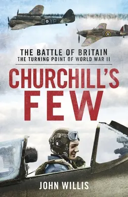 Los pocos de Churchill: La Batalla de Inglaterra - Churchill's Few: The Battle of Britain