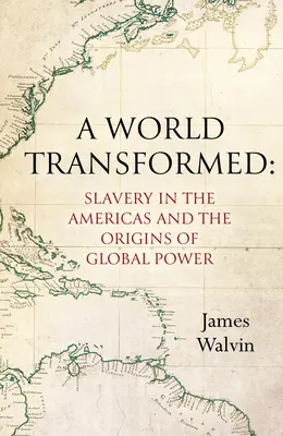 Un mundo transformado: La esclavitud en América y los orígenes del poder mundial - A World Transformed: Slavery in the Americas and the Origins of Global Power