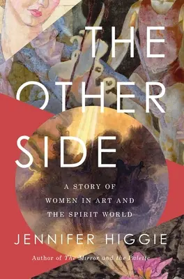 El otro lado: Una historia de mujeres en el arte y el mundo espiritual - The Other Side: A Story of Women in Art and the Spirit World