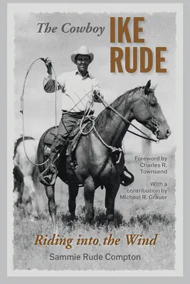 El Vaquero Ike Rude Cabalgando contra el viento - The Cowboy Ike Rude: Riding Into the Wind