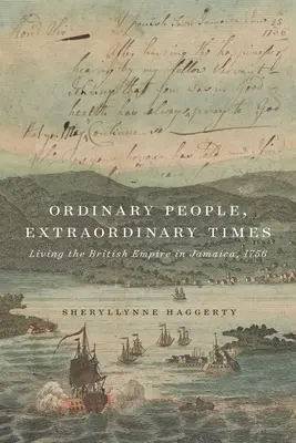 Gente corriente, tiempos extraordinarios: Vivir el Imperio Británico en Jamaica, 1756 - Ordinary People, Extraordinary Times: Living the British Empire in Jamaica, 1756