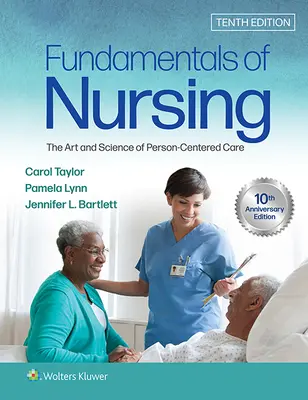 Fundamentos de enfermería: El arte y la ciencia de los cuidados centrados en la persona - Fundamentals of Nursing: The Art and Science of Person-Centered Care